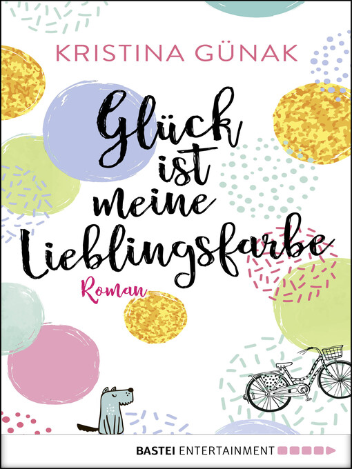 Title details for Glück ist meine Lieblingsfarbe by Kristina Günak - Wait list